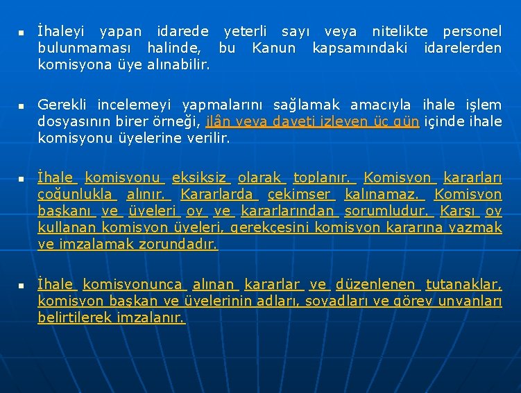 n n İhaleyi yapan idarede bulunmaması halinde, komisyona üye alınabilir. yeterli sayı veya nitelikte