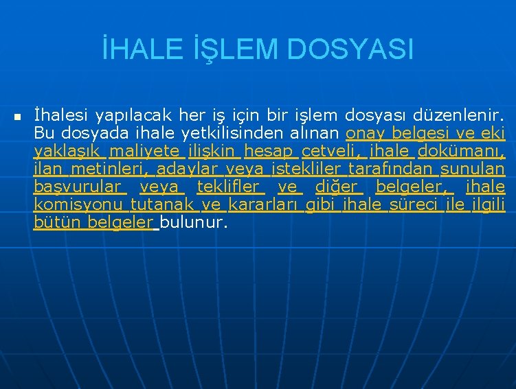 İHALE İŞLEM DOSYASI n İhalesi yapılacak her iş için bir işlem dosyası düzenlenir. Bu