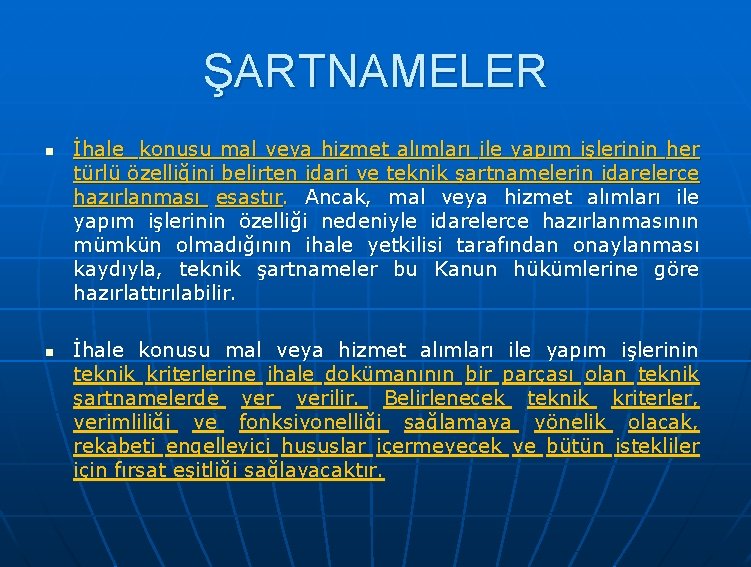 ŞARTNAMELER n n İhale konusu mal veya hizmet alımları ile yapım işlerinin her türlü