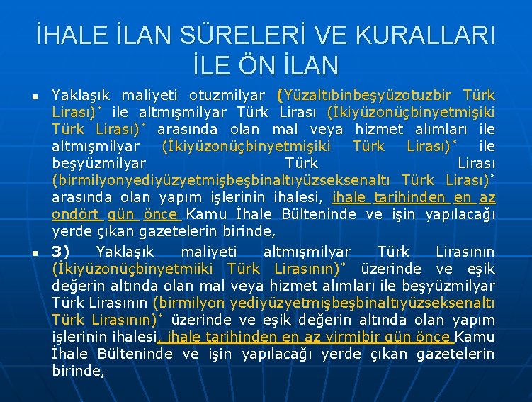 İHALE İLAN SÜRELERİ VE KURALLARI İLE ÖN İLAN n n Yaklaşık maliyeti otuzmilyar (Yüzaltıbinbeşyüzotuzbir