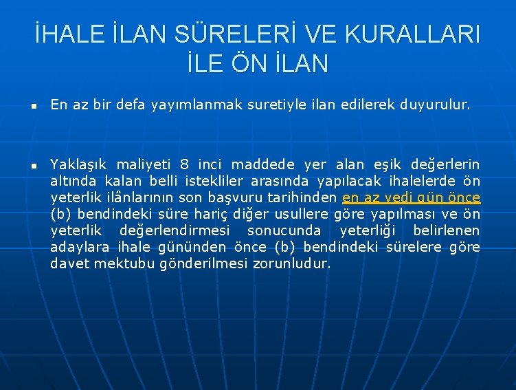 İHALE İLAN SÜRELERİ VE KURALLARI İLE ÖN İLAN n n En az bir defa