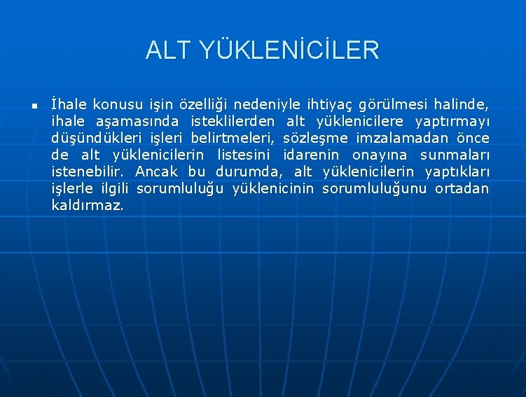 ALT YÜKLENİCİLER n İhale konusu işin özelliği nedeniyle ihtiyaç görülmesi halinde, ihale aşamasında isteklilerden