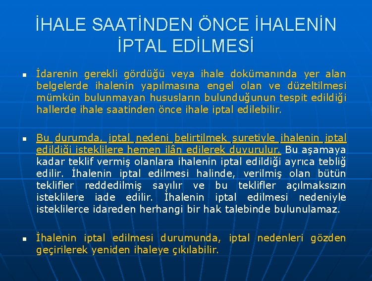 İHALE SAATİNDEN ÖNCE İHALENİN İPTAL EDİLMESİ n n İdarenin gerekli gördüğü veya ihale dokümanında