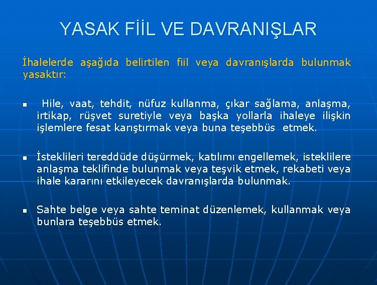 YASAK FİİL VE DAVRANIŞLAR İhalelerde aşağıda belirtilen fiil veya davranışlarda bulunmak yasaktır: n n