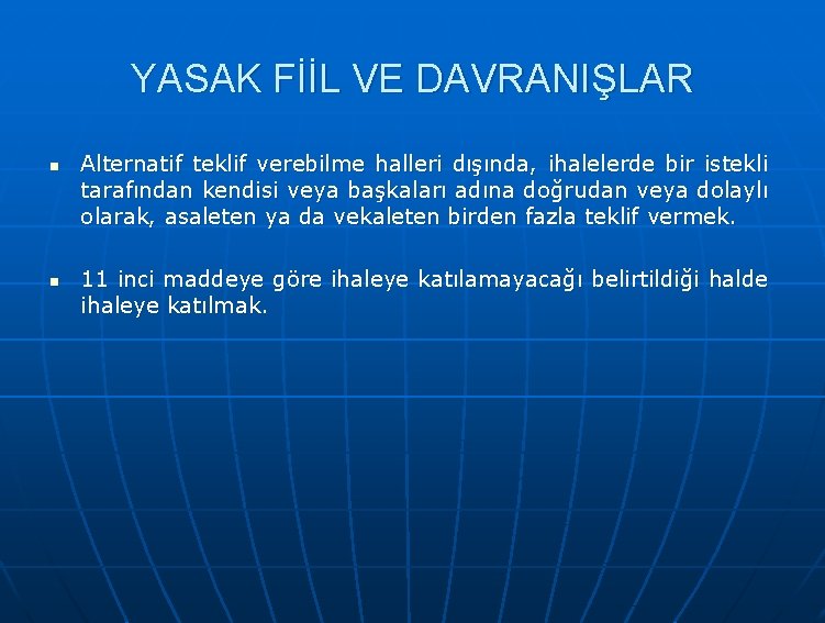 YASAK FİİL VE DAVRANIŞLAR Alternatif teklif verebilme halleri dışında, ihalelerde bir istekli tarafından kendisi