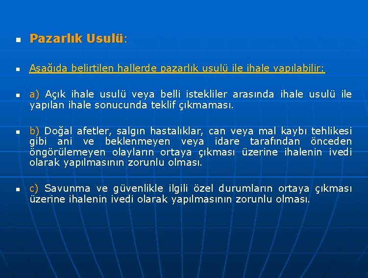 n Pazarlık Usulü: n Aşağıda belirtilen hallerde pazarlık usulü ile ihale yapılabilir: n n