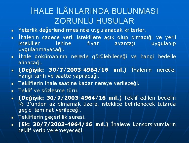 İHALE İL NLARINDA BULUNMASI ZORUNLU HUSULAR n n n n n Yeterlik değerlendirmesinde uygulanacak