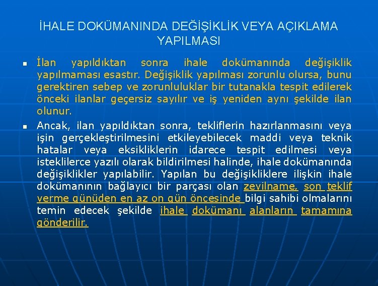 İHALE DOKÜMANINDA DEĞİŞİKLİK VEYA AÇIKLAMA YAPILMASI n n İlan yapıldıktan sonra ihale dokümanında değişiklik