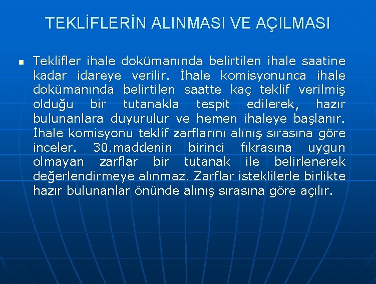 TEKLİFLERİN ALINMASI VE AÇILMASI n Teklifler ihale dokümanında belirtilen ihale saatine kadar idareye verilir.