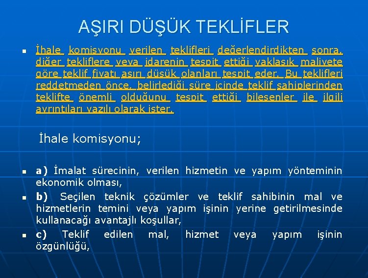 AŞIRI DÜŞÜK TEKLİFLER n İhale komisyonu verilen teklifleri değerlendirdikten sonra, diğer tekliflere veya idarenin