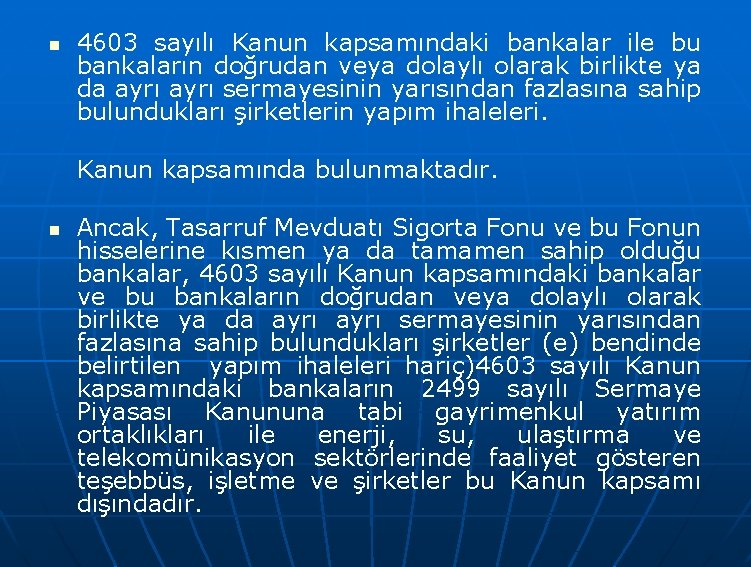 n 4603 sayılı Kanun kapsamındaki bankalar ile bu bankaların doğrudan veya dolaylı olarak birlikte