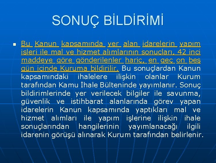 SONUÇ BİLDİRİMİ n Bu Kanun kapsamında yer alan idarelerin yapım işleri ile mal ve