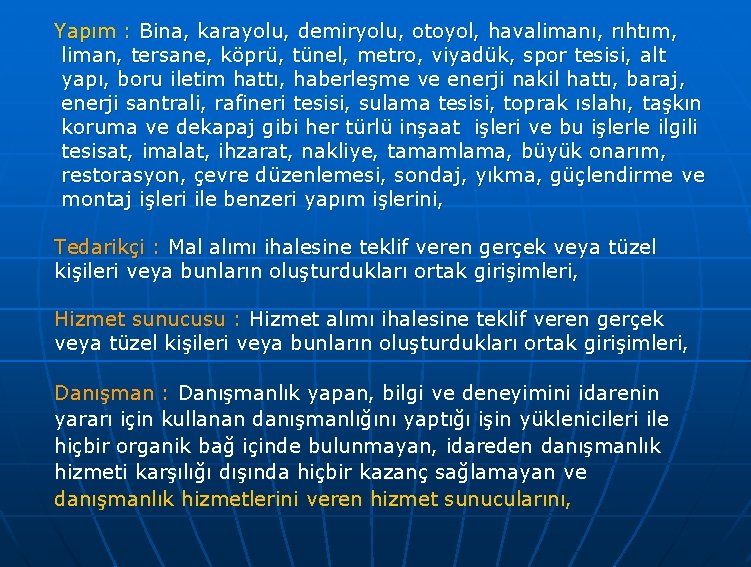 Yapım : Bina, karayolu, demiryolu, otoyol, havalimanı, rıhtım , liman, tersane, köprü, tünel, metro,