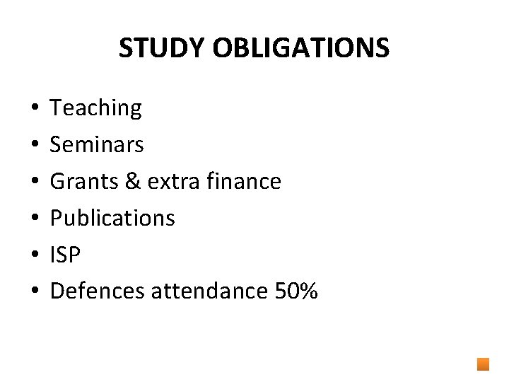 STUDY OBLIGATIONS • • • Teaching Seminars Grants & extra finance Publications ISP Defences