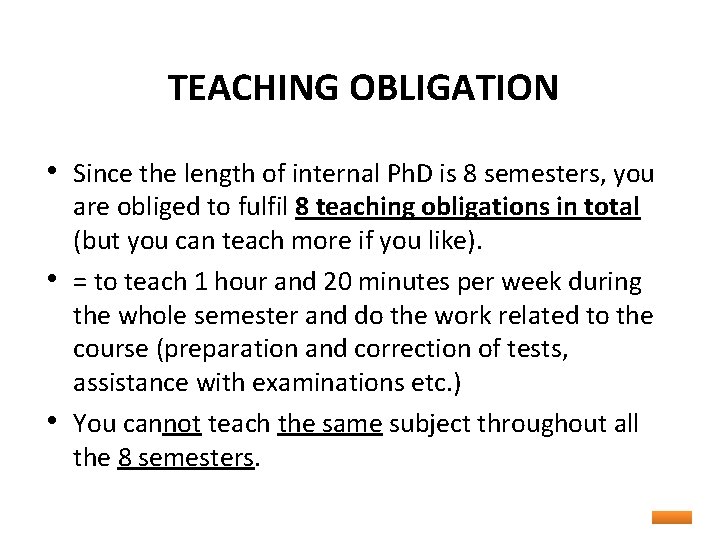 TEACHING OBLIGATION • Since the length of internal Ph. D is 8 semesters, you