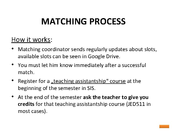 MATCHING PROCESS How it works: • Matching coordinator sends regularly updates about slots, available