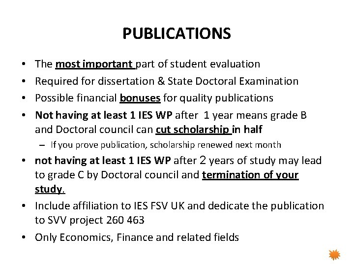 PUBLICATIONS • • The most important part of student evaluation Required for dissertation &