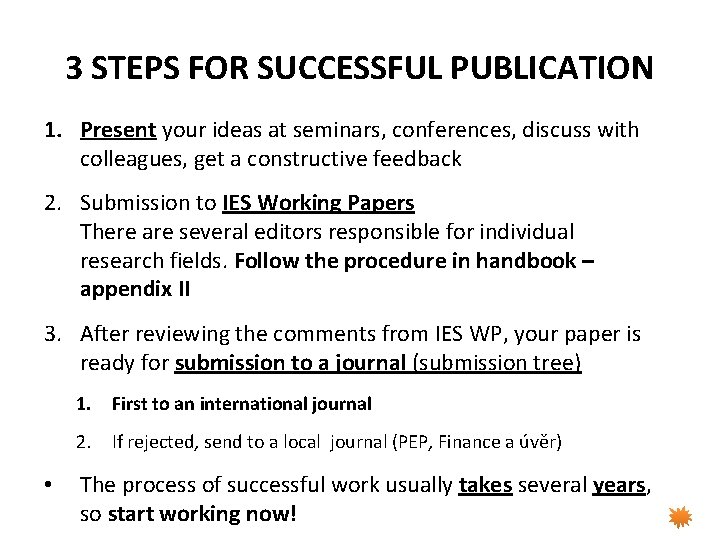 3 STEPS FOR SUCCESSFUL PUBLICATION 1. Present your ideas at seminars, conferences, discuss with