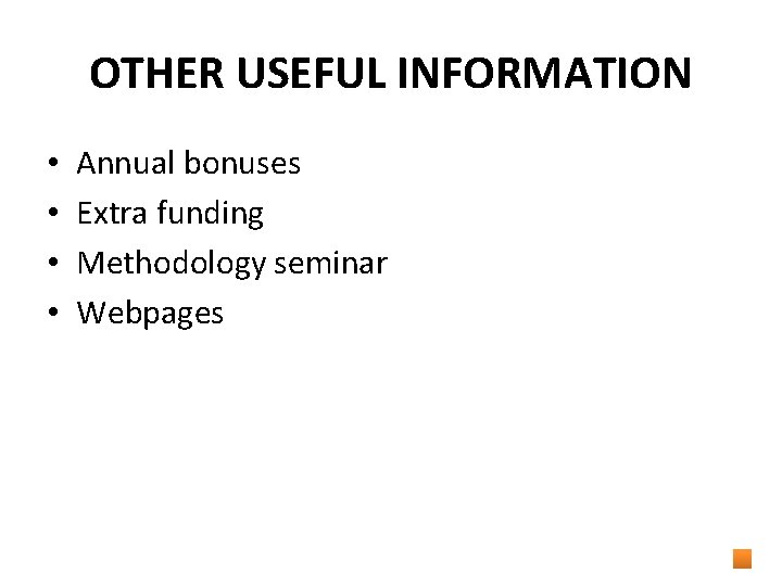OTHER USEFUL INFORMATION • • Annual bonuses Extra funding Methodology seminar Webpages 