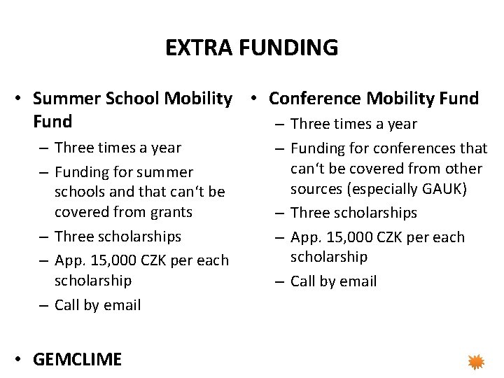 EXTRA FUNDING • Summer School Mobility • Conference Mobility Fund – Three times a