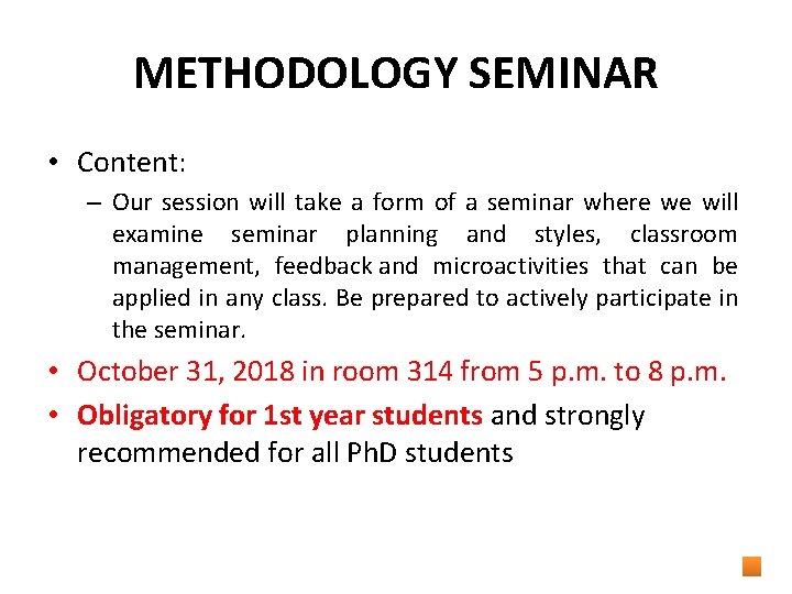 METHODOLOGY SEMINAR • Content: – Our session will take a form of a seminar