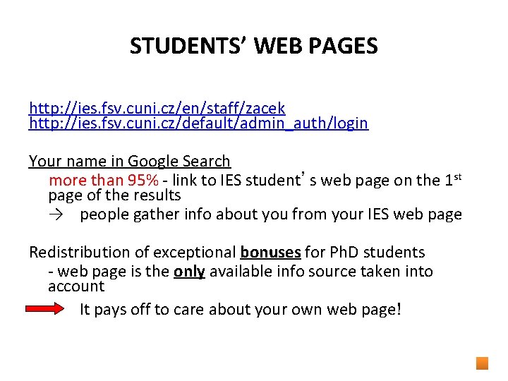 STUDENTS’ WEB PAGES http: //ies. fsv. cuni. cz/en/staff/zacek http: //ies. fsv. cuni. cz/default/admin_auth/login Your