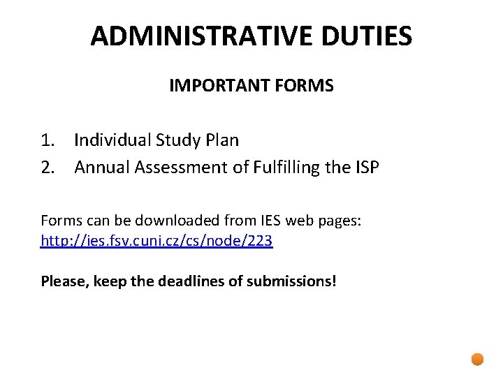 ADMINISTRATIVE DUTIES IMPORTANT FORMS 1. Individual Study Plan 2. Annual Assessment of Fulfilling the