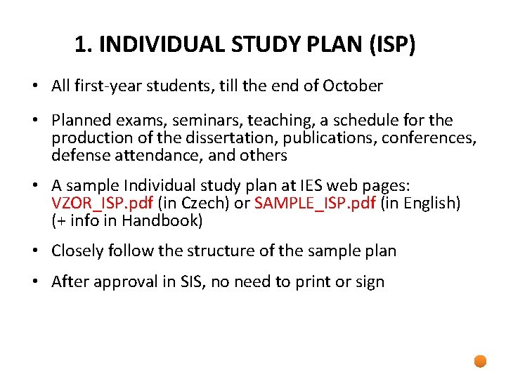 1. INDIVIDUAL STUDY PLAN (ISP) • All first-year students, till the end of October