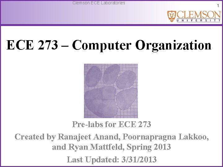 Clemson ECE Laboratories ECE 273 – Computer Organization Pre-labs for ECE 273 Created by