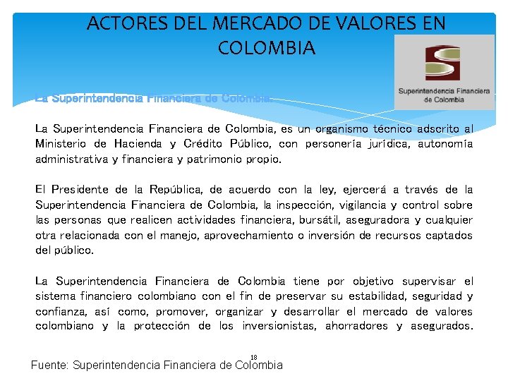 ACTORES DEL MERCADO DE VALORES EN COLOMBIA La Superintendencia Financiera de Colombia: La Superintendencia