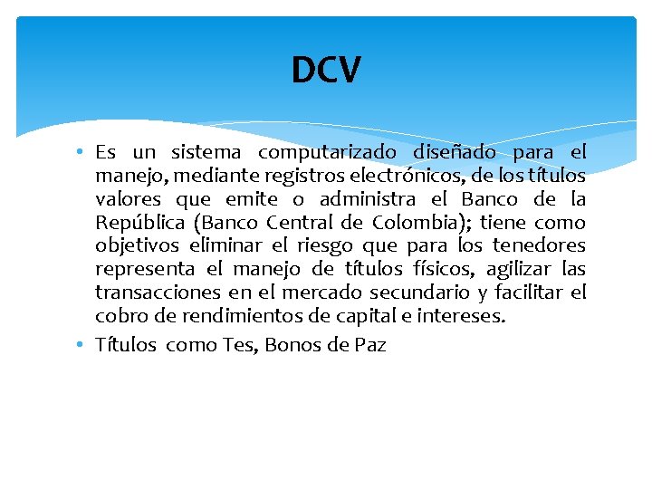 DCV • Es un sistema computarizado diseñado para el manejo, mediante registros electrónicos, de