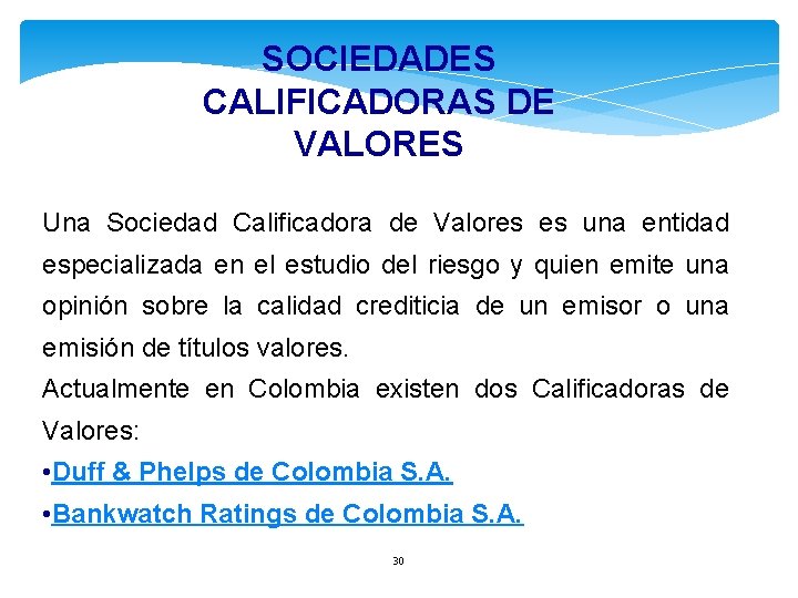 SOCIEDADES CALIFICADORAS DE VALORES Una Sociedad Calificadora de Valores es una entidad especializada en