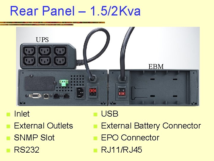 Rear Panel – 1. 5/2 Kva UPS EBM n n Inlet External Outlets SNMP