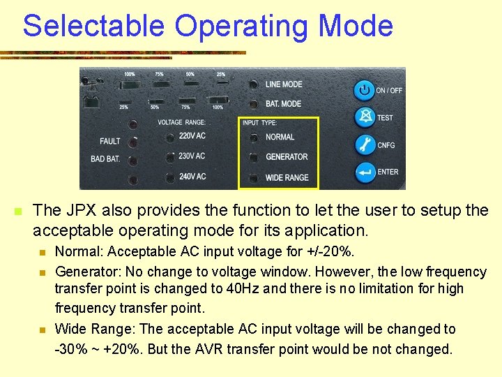 Selectable Operating Mode n The JPX also provides the function to let the user