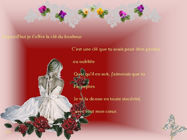 Aujourd’hui je t’offre la clé du bonheur C’est une clé que tu avais peut-être