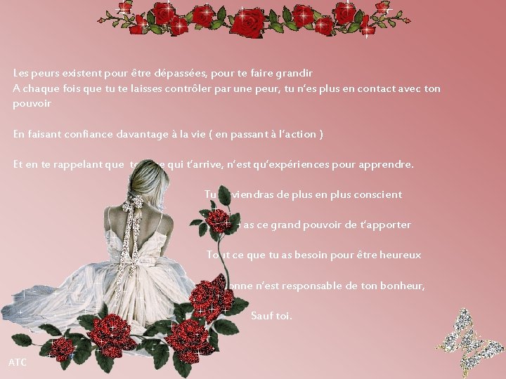Les peurs existent pour être dépassées, pour te faire grandir A chaque fois que