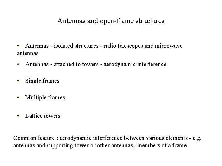 Antennas and open-frame structures • Antennas - isolated structures - radio telescopes and microwave