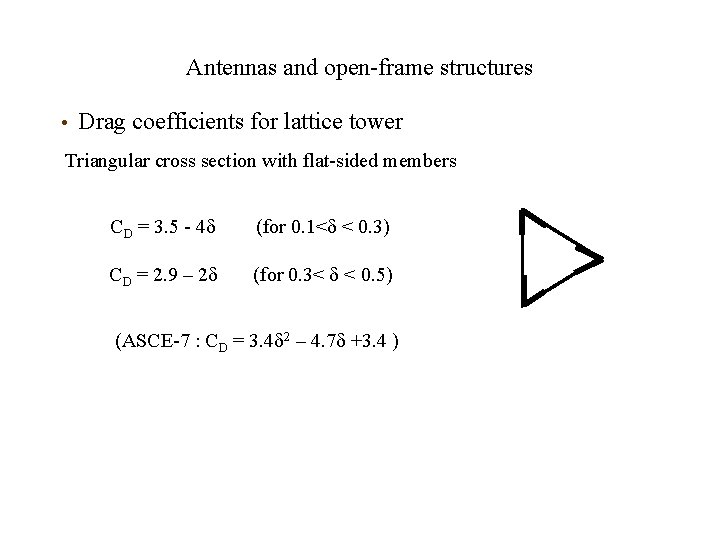 Antennas and open-frame structures • Drag coefficients for lattice tower Triangular cross section with
