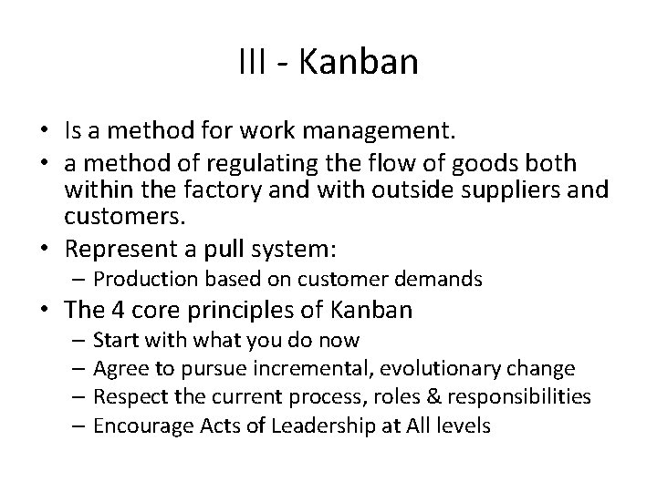 III - Kanban • Is a method for work management. • a method of