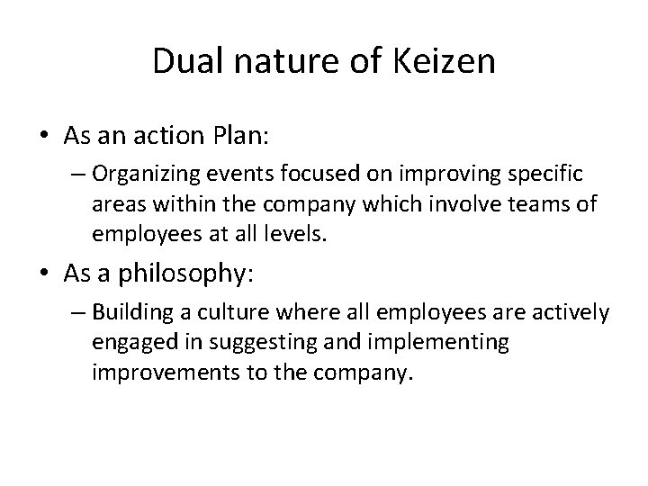 Dual nature of Keizen • As an action Plan: – Organizing events focused on