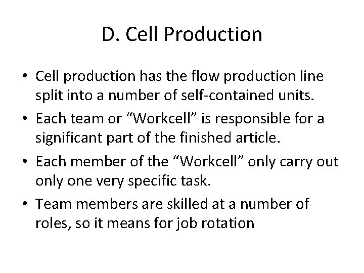 D. Cell Production • Cell production has the flow production line split into a