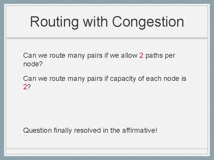 Routing with Congestion Can we route many pairs if we allow 2 paths per