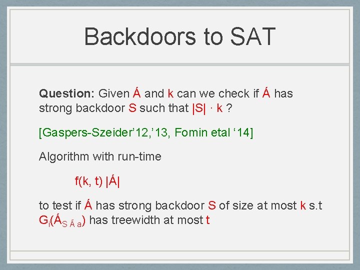 Backdoors to SAT Question: Given Á and k can we check if Á has