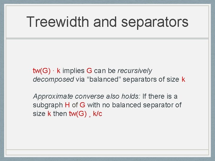 Treewidth and separators tw(G) · k implies G can be recursively decomposed via “balanced”