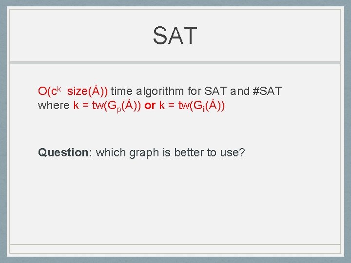 SAT O(ck size(Á)) time algorithm for SAT and #SAT where k = tw(Gp(Á)) or