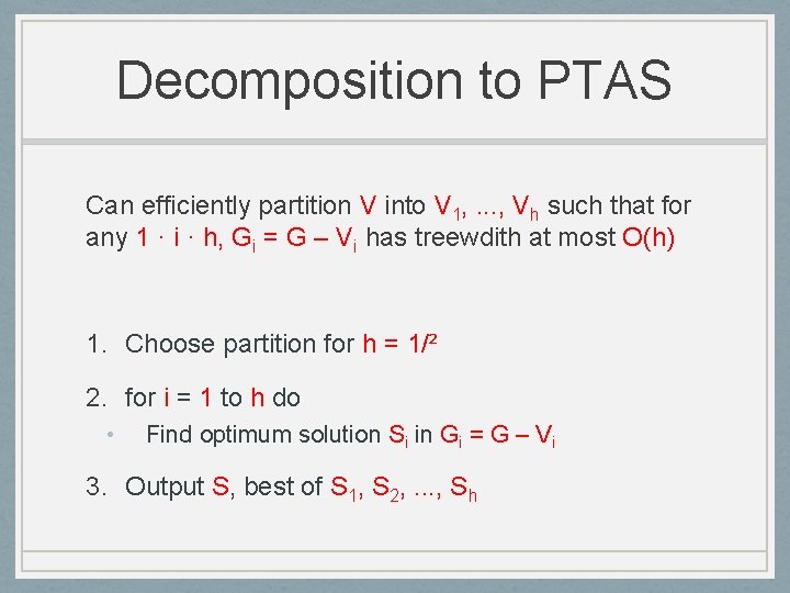 Decomposition to PTAS Can efficiently partition V into V 1, . . . ,