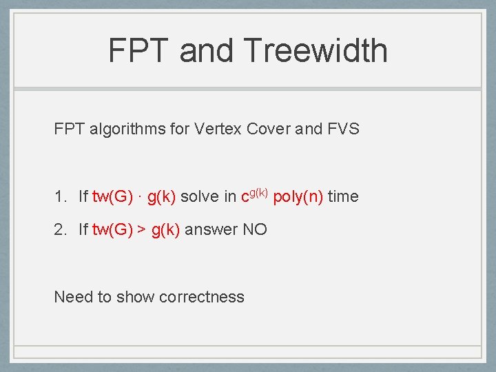 FPT and Treewidth FPT algorithms for Vertex Cover and FVS 1. If tw(G) ·