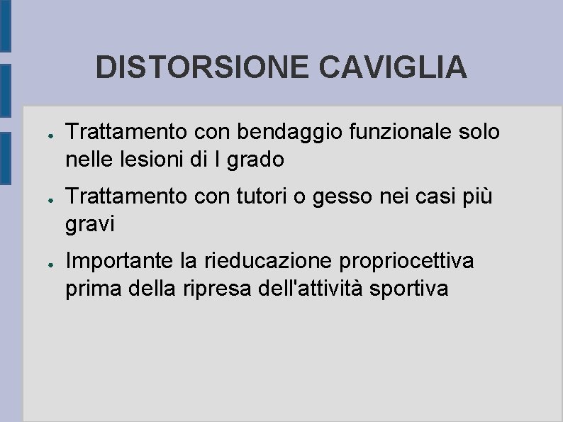 DISTORSIONE CAVIGLIA ● ● ● Trattamento con bendaggio funzionale solo nelle lesioni di I