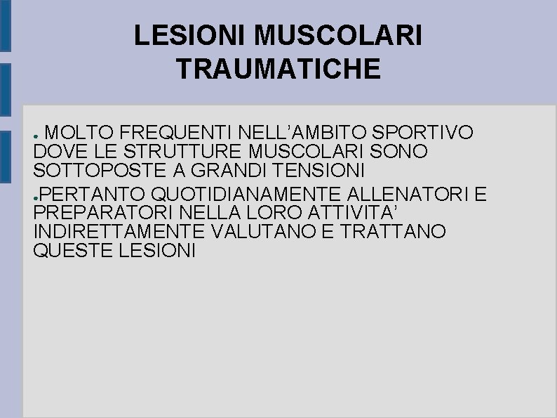 LESIONI MUSCOLARI TRAUMATICHE MOLTO FREQUENTI NELL’AMBITO SPORTIVO DOVE LE STRUTTURE MUSCOLARI SONO SOTTOPOSTE A