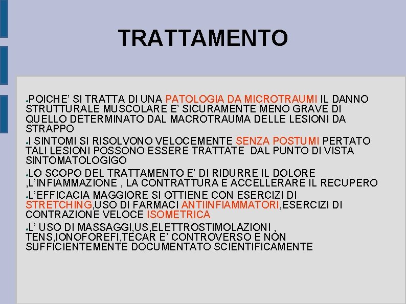 TRATTAMENTO POICHE’ SI TRATTA DI UNA PATOLOGIA DA MICROTRAUMI IL DANNO STRUTTURALE MUSCOLARE E’